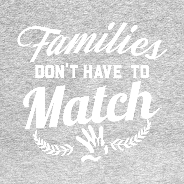 Families Don't Have To Match by whodi sease